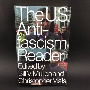 The US Anti-Fascism Reader Edited by Bill V Mullen and Christopher Vials